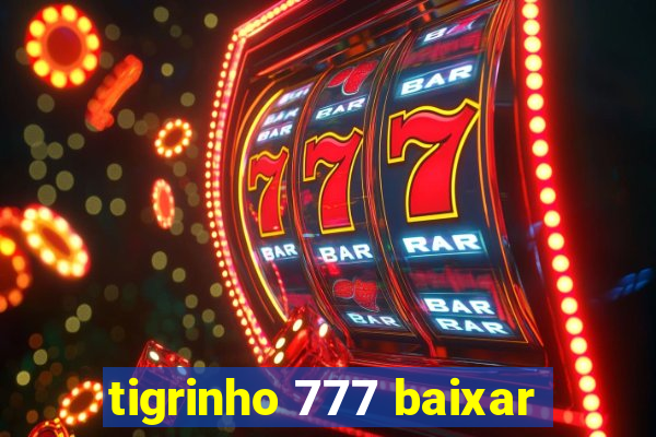 tigrinho 777 baixar